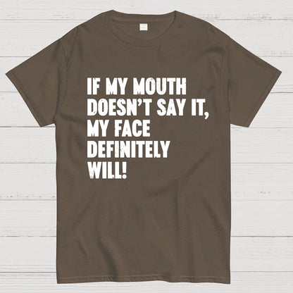 If My Mouth Doesn't Say It My Face Definitely Will Geek T-Shirt