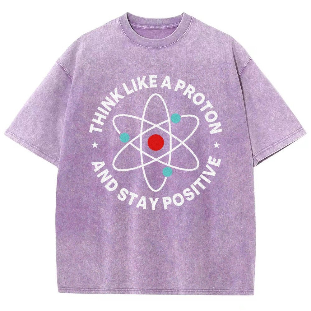 Think Like A Proton And Stay Positive  Vintage Distressed T-shirt
