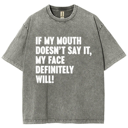If My Mouth Doesn't Say It My Face Definitely Will  Vintage Distressed T-shirt