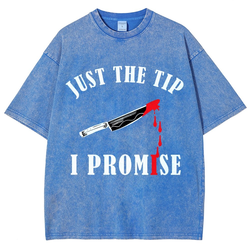 Just The Tip I Promise Funny Bloody Halloween Vintage Distressed T-shirt