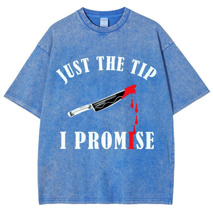Just The Tip I Promise Funny Bloody Halloween Vintage Distressed T-shirt