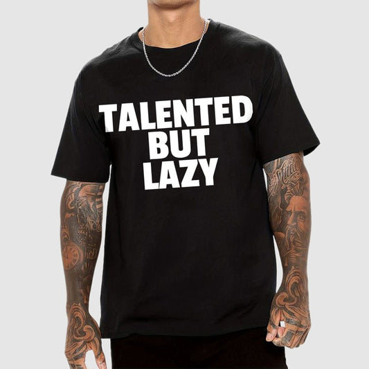 Talented But Lazy Funny Slogan Anti-Social Humorous Geek T-Shirt
