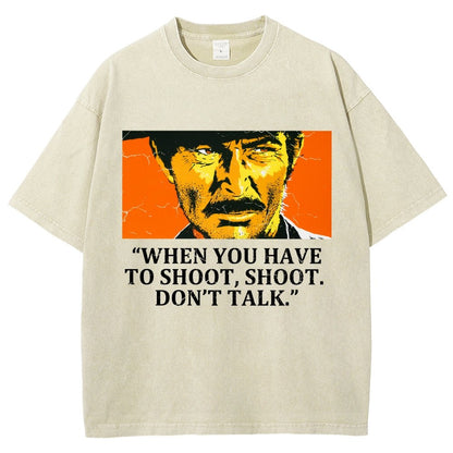 When You Have To Shoot Shoot. Don’T Talk Vintage Distressed T-shirt