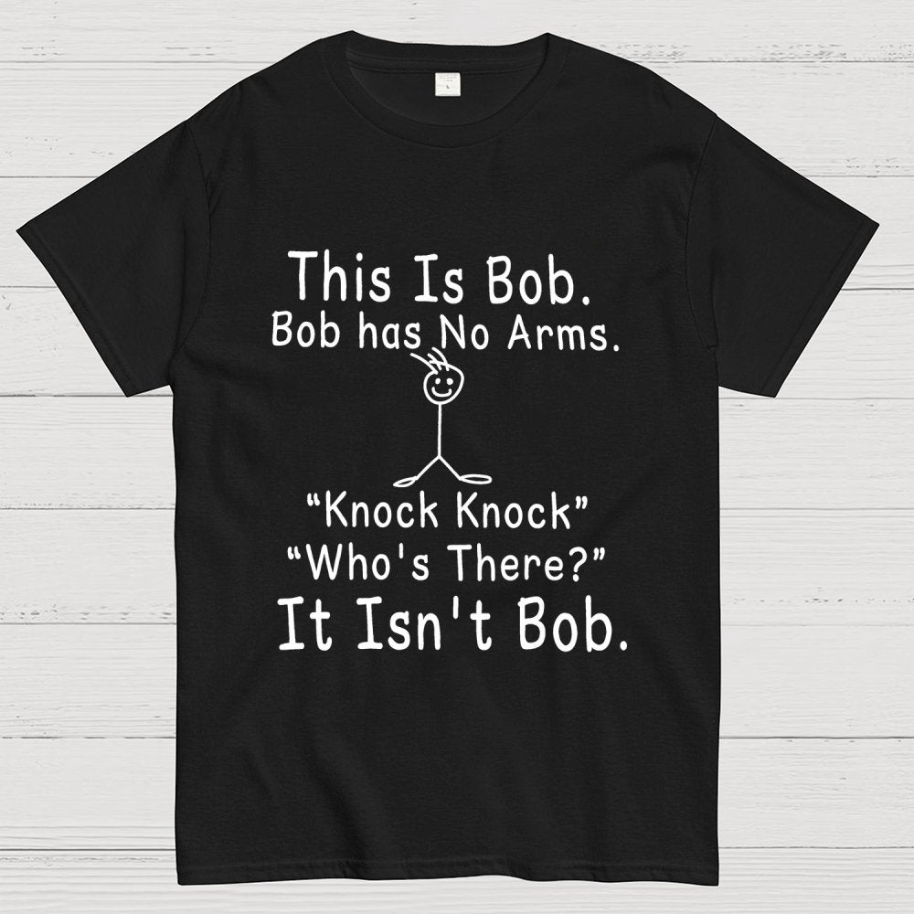 Funny "This is Bob" Knock Knock Joke Geek T-Shirt