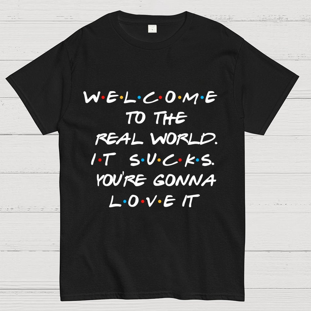 Welcome To The Real World Unisex Geek T-Shirt