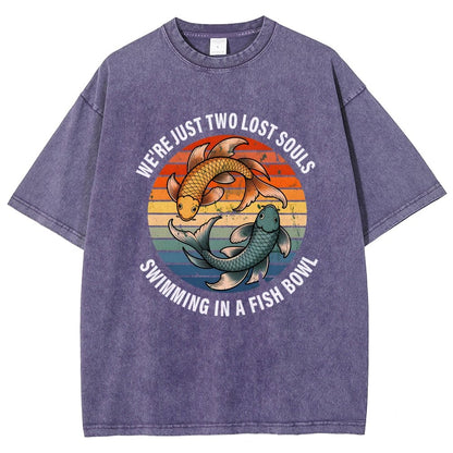 We're Just Two Lost Souls Swimming In A Fish Bowl Vintage Distressed T-shirt