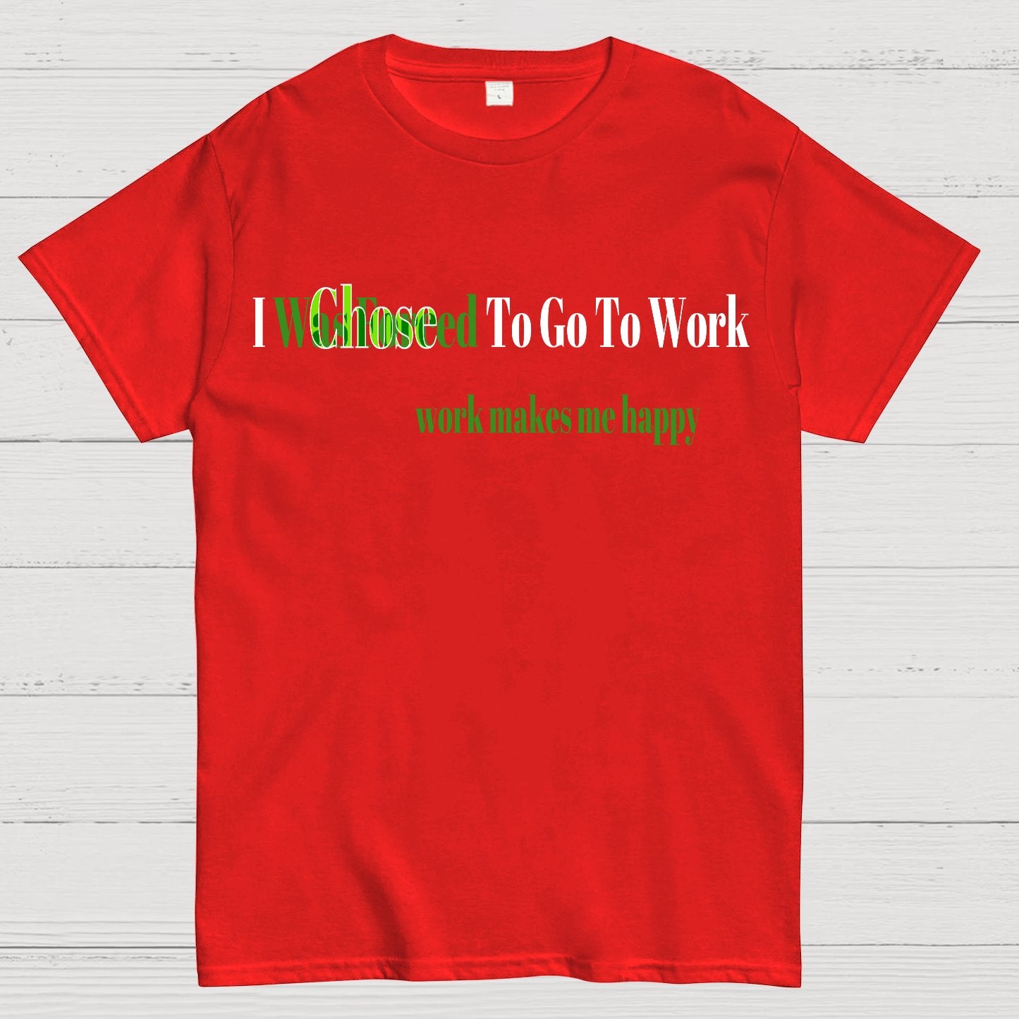 Work Makes Me Happy Geek T-Shirt