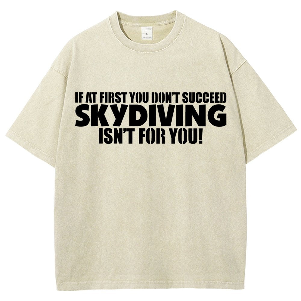 If At First You Don't Succeed - Skydiving Isn't For You! Vintage Distressed T-shirt