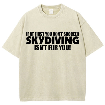 If At First You Don't Succeed - Skydiving Isn't For You! Vintage Distressed T-shirt