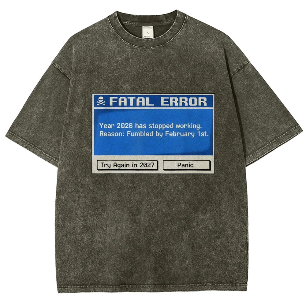 Fatal Error Year 2026 Has Stopped Working Art Print Vintage Distressed T-shirt
