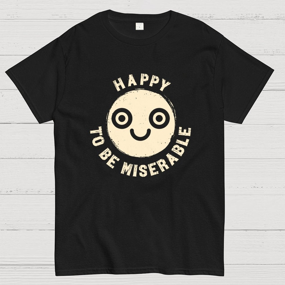 Miserably Happy Geek T-Shirt