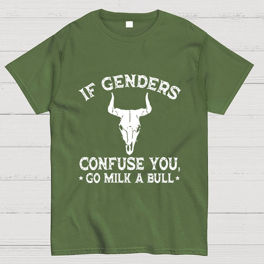 If Genders Confuse You Go Milk A Bull  Geek T-Shirt
