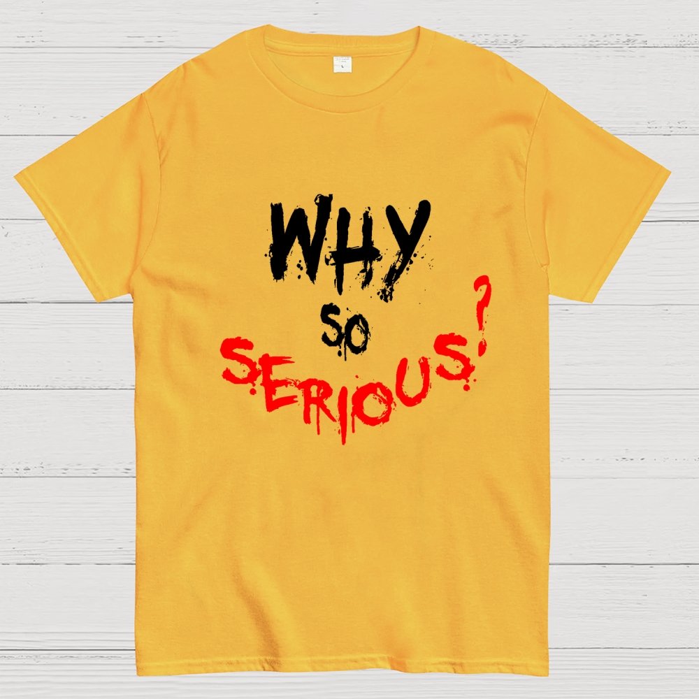 Why So Serious? Geek T-Shirt