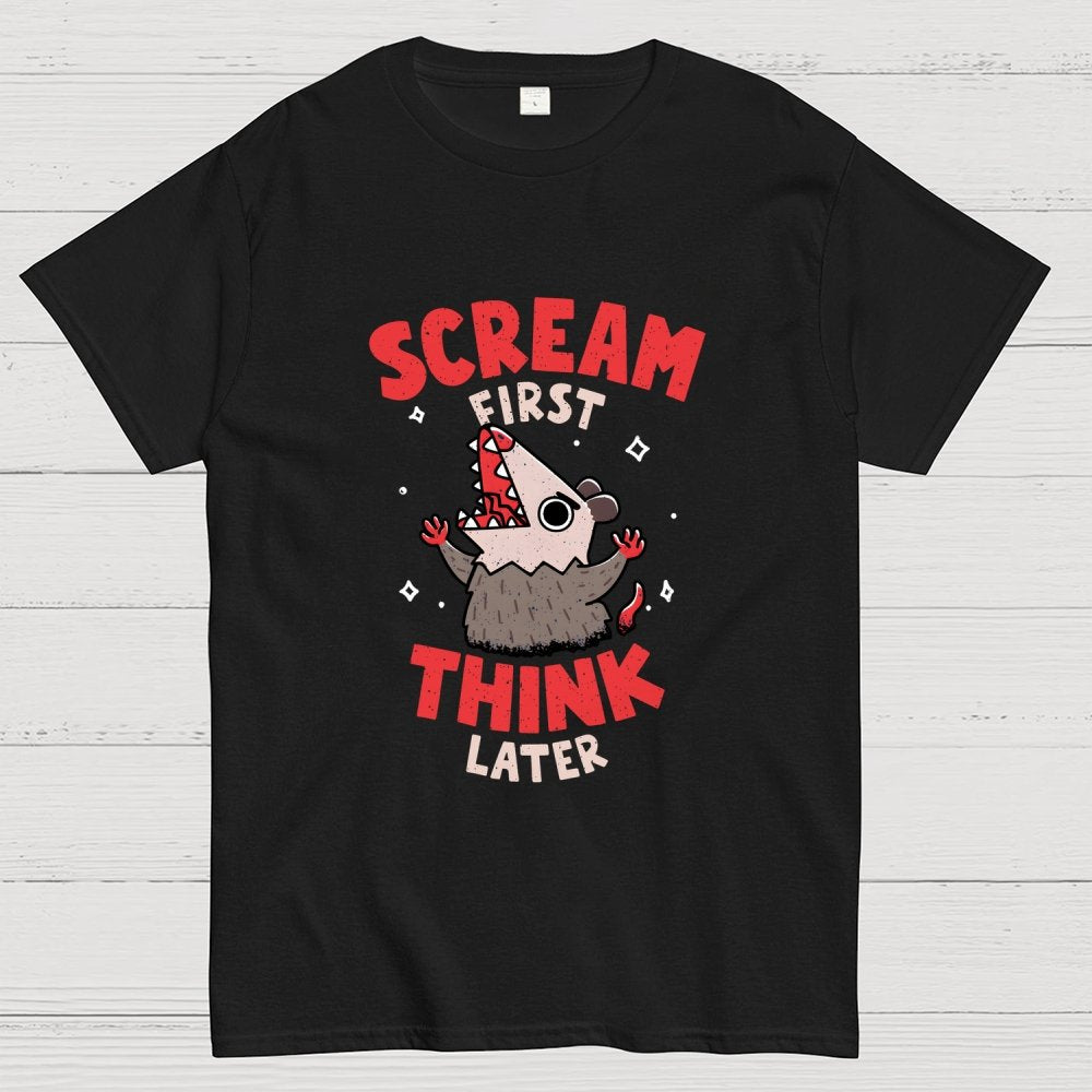 Scream First, Think Later Geek T-Shirt