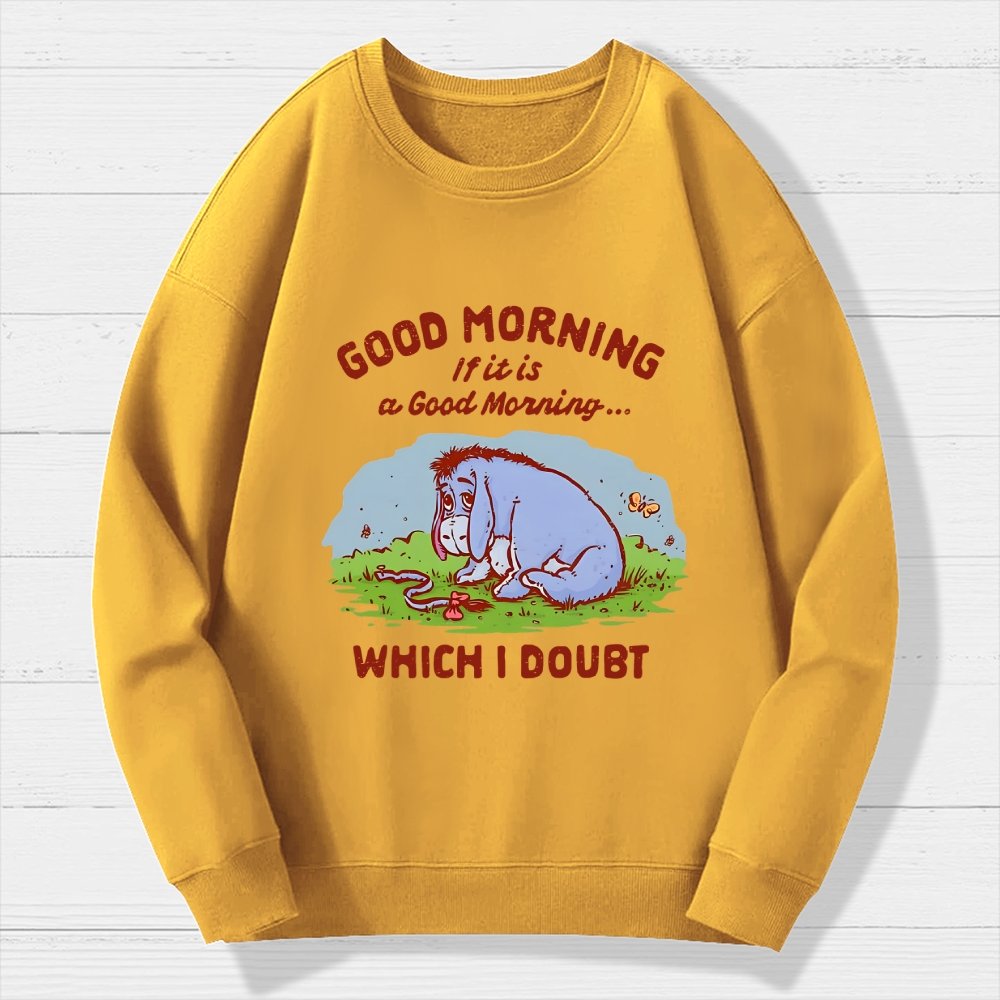 Good Morning  Maybe Geek Cotton Sweatshirt