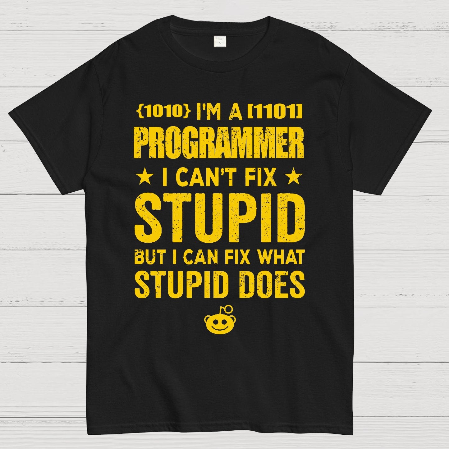 I Am A Programmer I Cant Fix Stupid Funny Geek T-Shirt