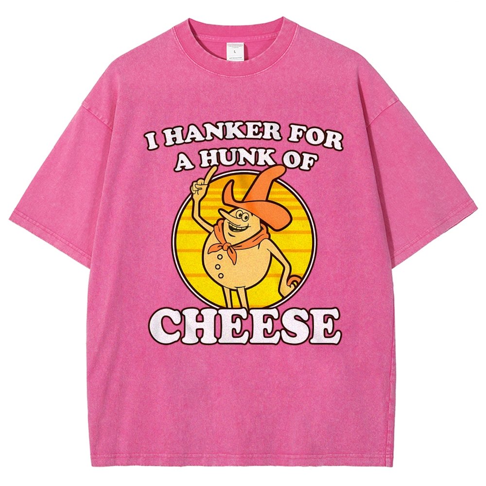 I Hanker For A Hunk Of Cheese Time For Timer Vintage Distressed T-shirt