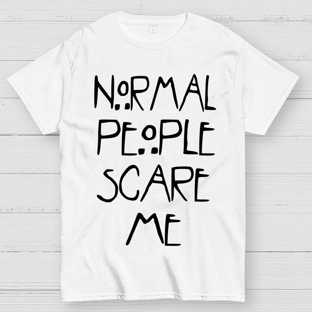 Normal People Scare Me Geek T-Shirt