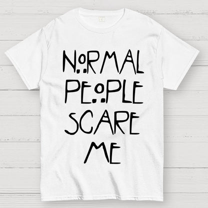 Normal People Scare Me Geek T-Shirt