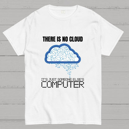 There Is No Cloud Geeky T-Shirt