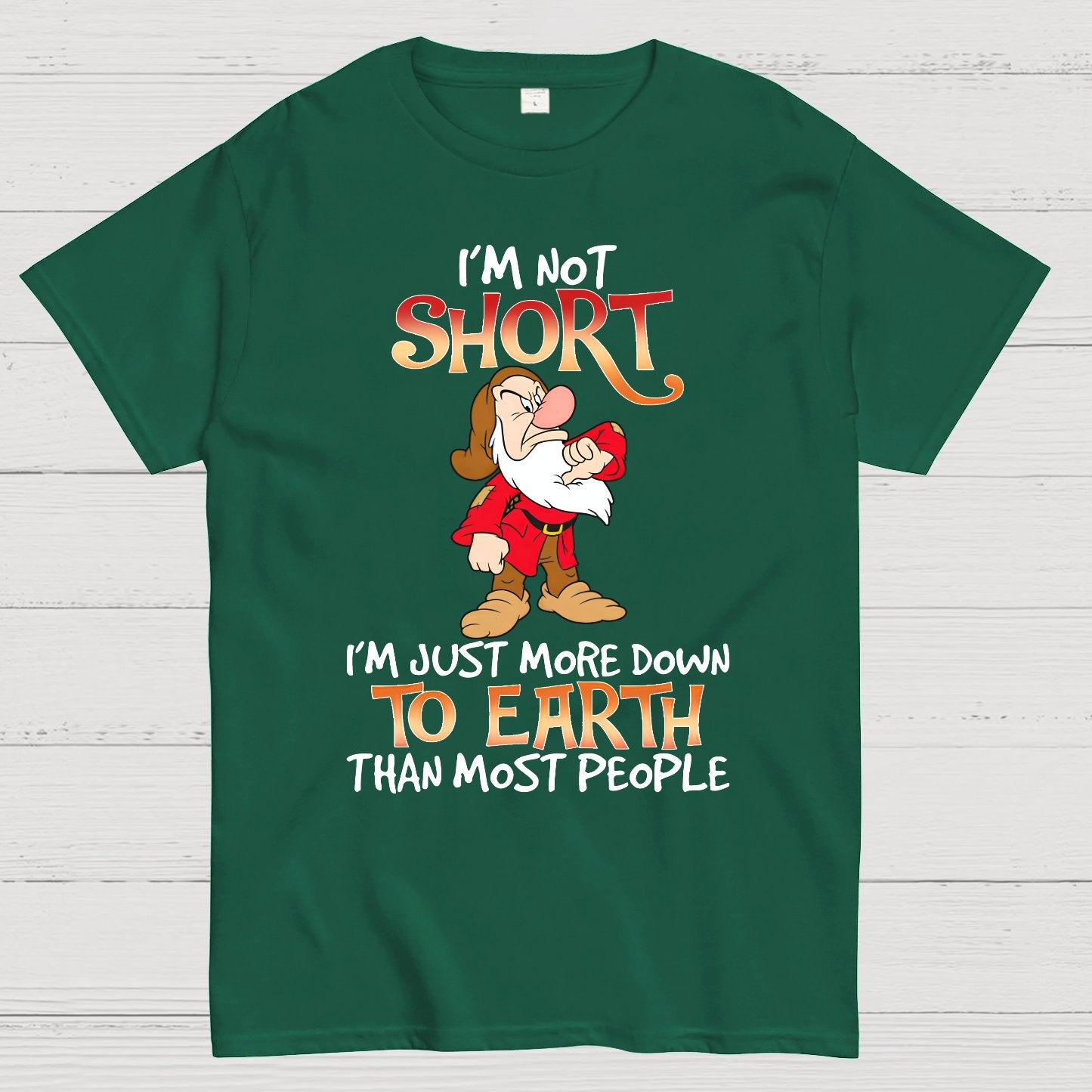 I'm Not Short I'm Just More Down To Earth Than Most People Geek T-Shirt