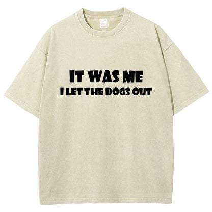 It Was Me I Let The Dogs Out Vintage Distressed T-shirt