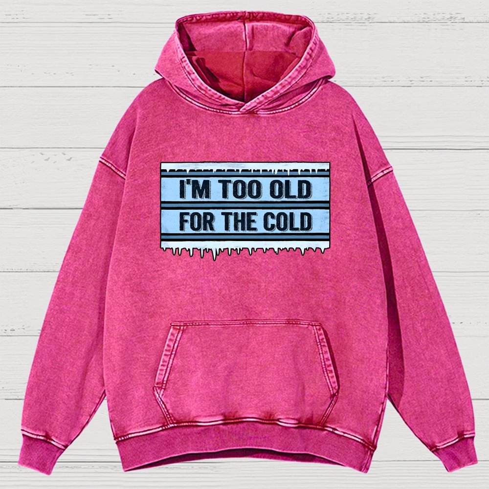 Too Old For The Cold Vintage Distressed Hoodie