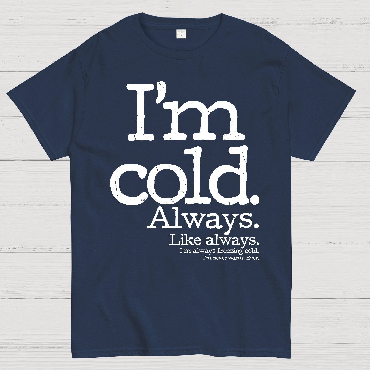 I'm Cold. Always. Geek T-Shirt