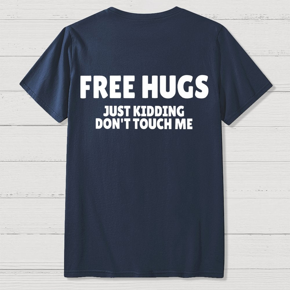 Free Hugs Just Kidding Don't Touch Me  Back Printing Geek T-Shirt