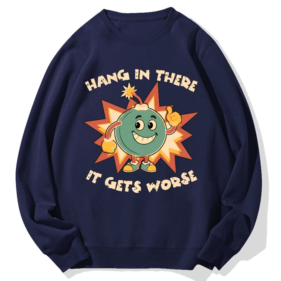 Funny Bomb Hang In There Sarcasm Geek Cotton Sweatshirt