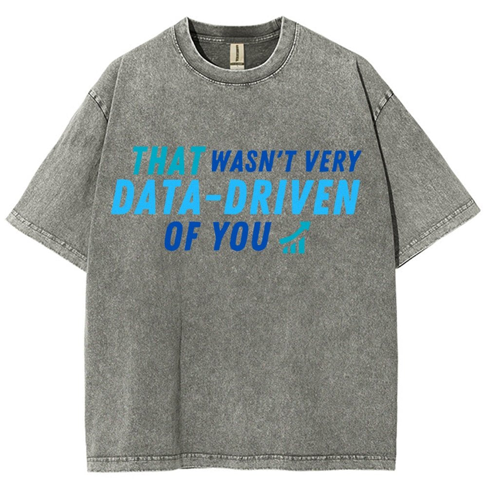 That Wasn't Very Data Driven Of You Vintage Distressed T-shirt
