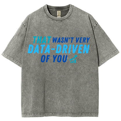 That Wasn't Very Data Driven Of You Vintage Distressed T-shirt