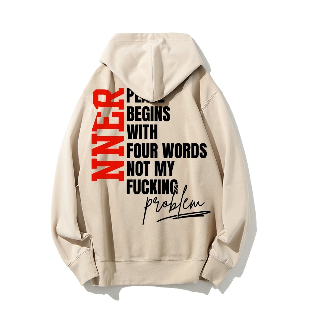 Inner Peace Begins With Four Words Funny quote Sassy Printed Back Cotton Hoodie