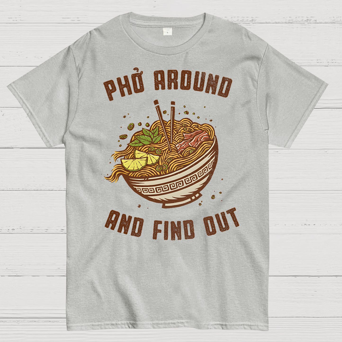 Pho Around and Find Out Geek T-Shirt
