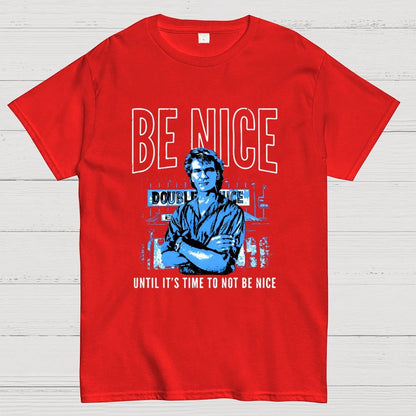 Be Nice Until It's Time to Not Be Nice Geek T-Shirt