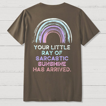 Your Little Ray of Sarcastic Sunshine Has Arrived Front And Back Printing Geek T-Shirt