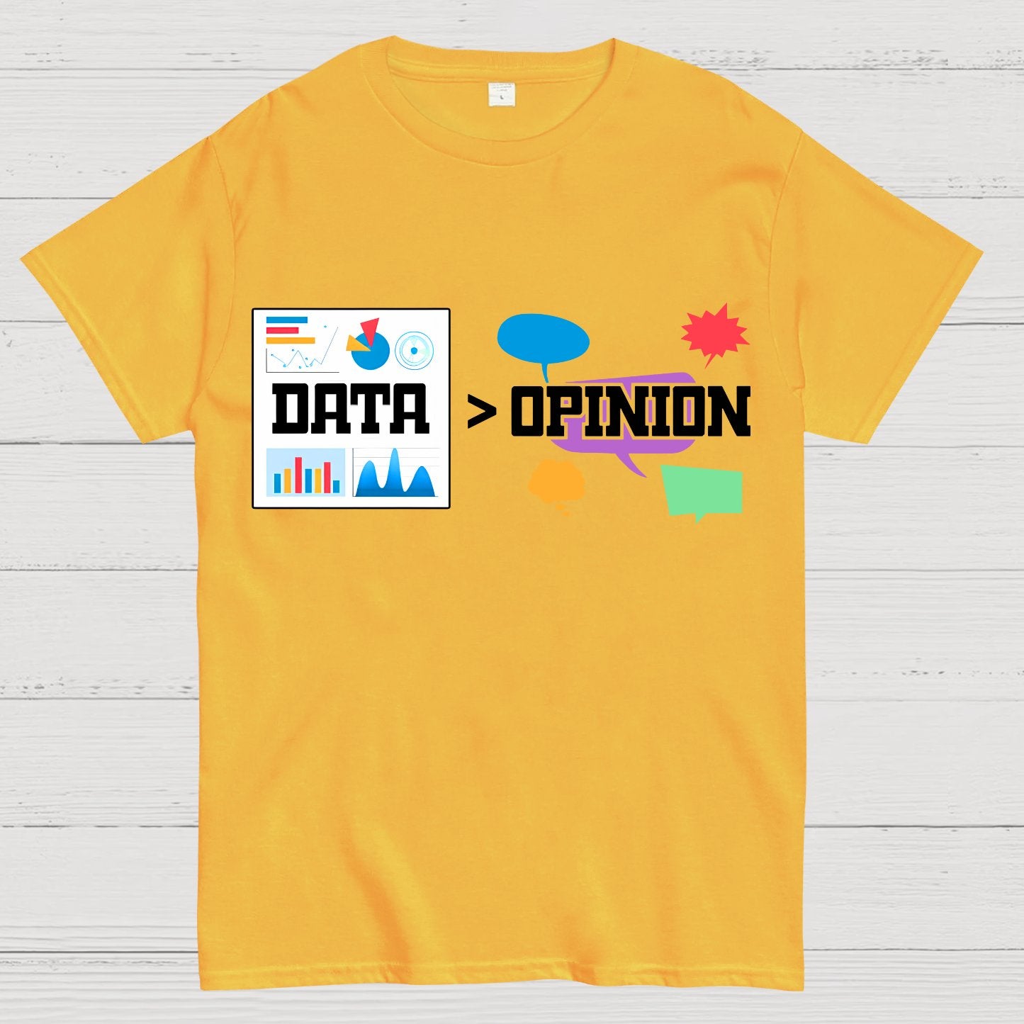 Data is more important than opinions. Analysts and data science Geek T-Shirt
