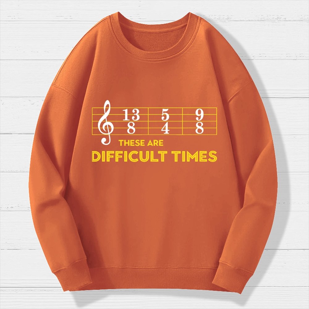 Musician Sheet Music These Are Difficult Times Geek Cotton Sweatshirt