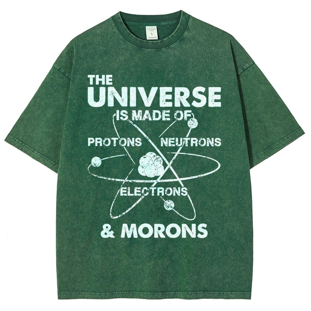 The Universe Is Made Of Protons, Neutrons, Electrons, And Morons Vintage Distressed T-shirt