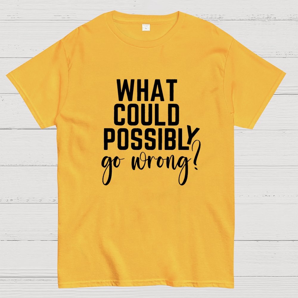 What Could Possibly Go Wrong Question Mark Geek T-Shirt