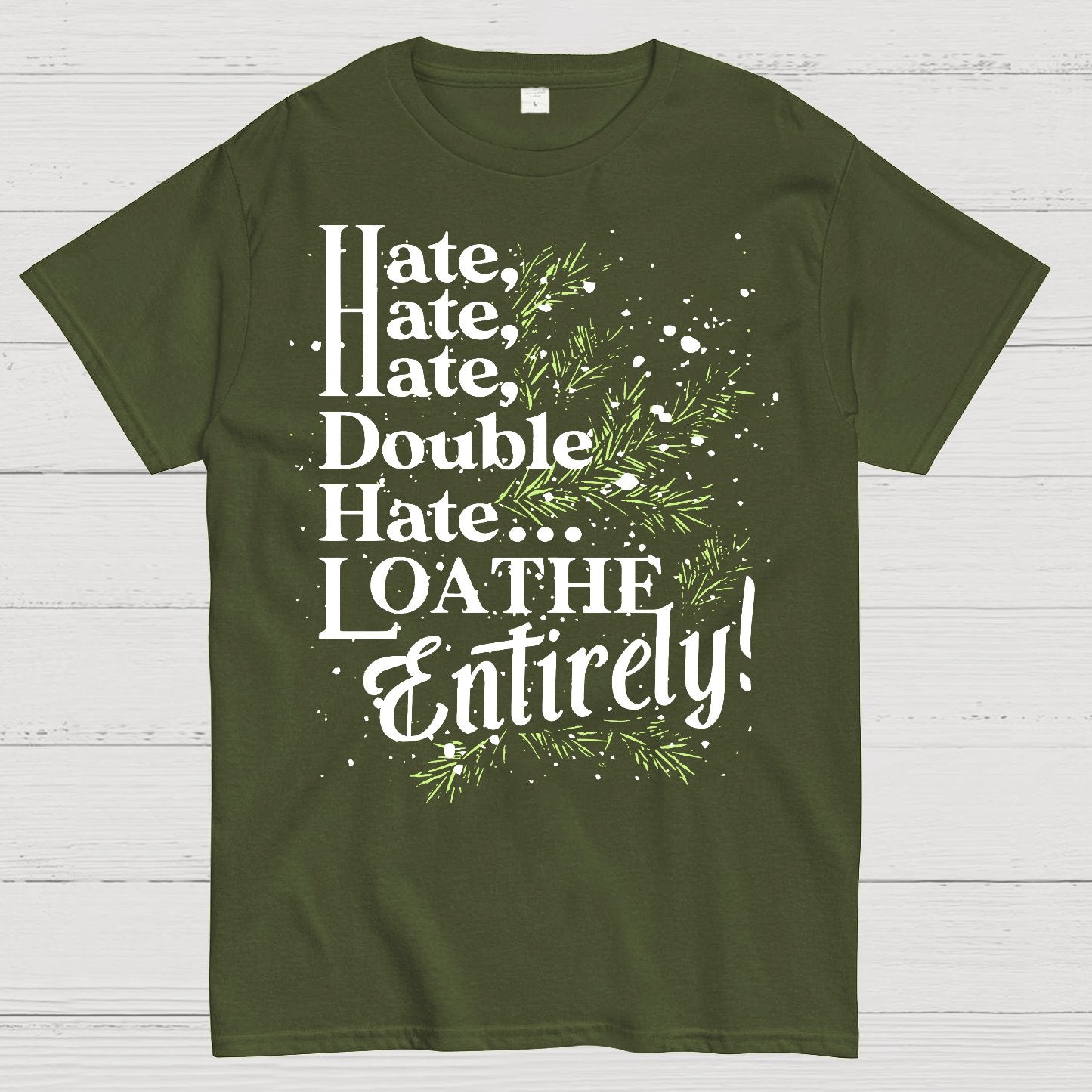 Hate, Hate, Hate, Double Hate. Loathe Entirely! Geek T-Shirt