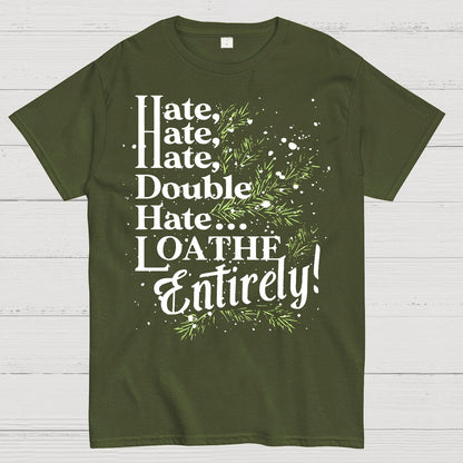 Hate, Hate, Hate, Double Hate. Loathe Entirely! Geek T-Shirt