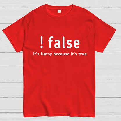 False It's Funny Because It's True Geeky T-Shirt