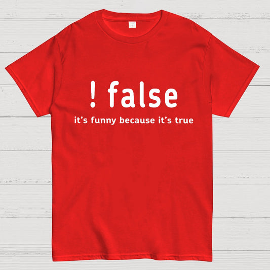 False It's Funny Because It's True Geeky T-Shirt