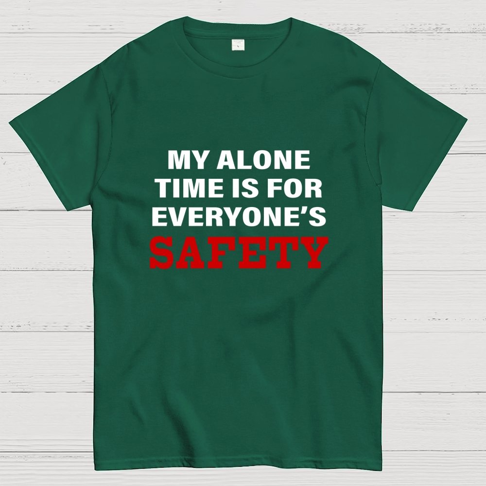 My Alone Time Is For Everyone’s Safety Geek T-Shirt