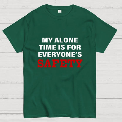 My Alone Time Is For Everyone’s Safety Geek T-Shirt