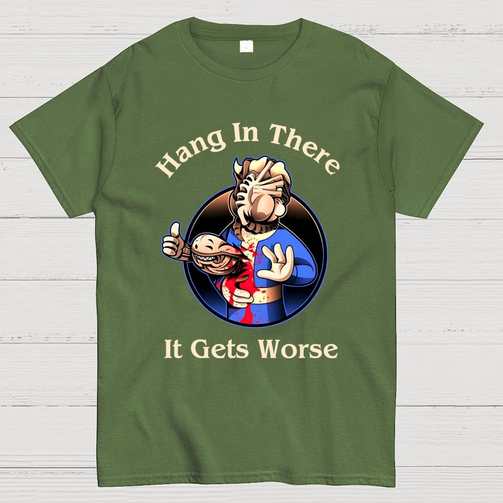 Hang In There It Gets Worse Geek T-Shirt