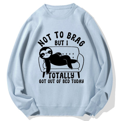 Not To Brag Funny Sloth Sarcastic Saying Witty Clever Humor Sloth Geek Cotton Sweatshirt