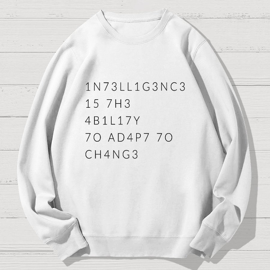 Intelligence Is The Ability To Adapt To Change Geek Cotton Sweatshirt