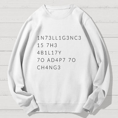Intelligence Is The Ability To Adapt To Change Geek Cotton Sweatshirt